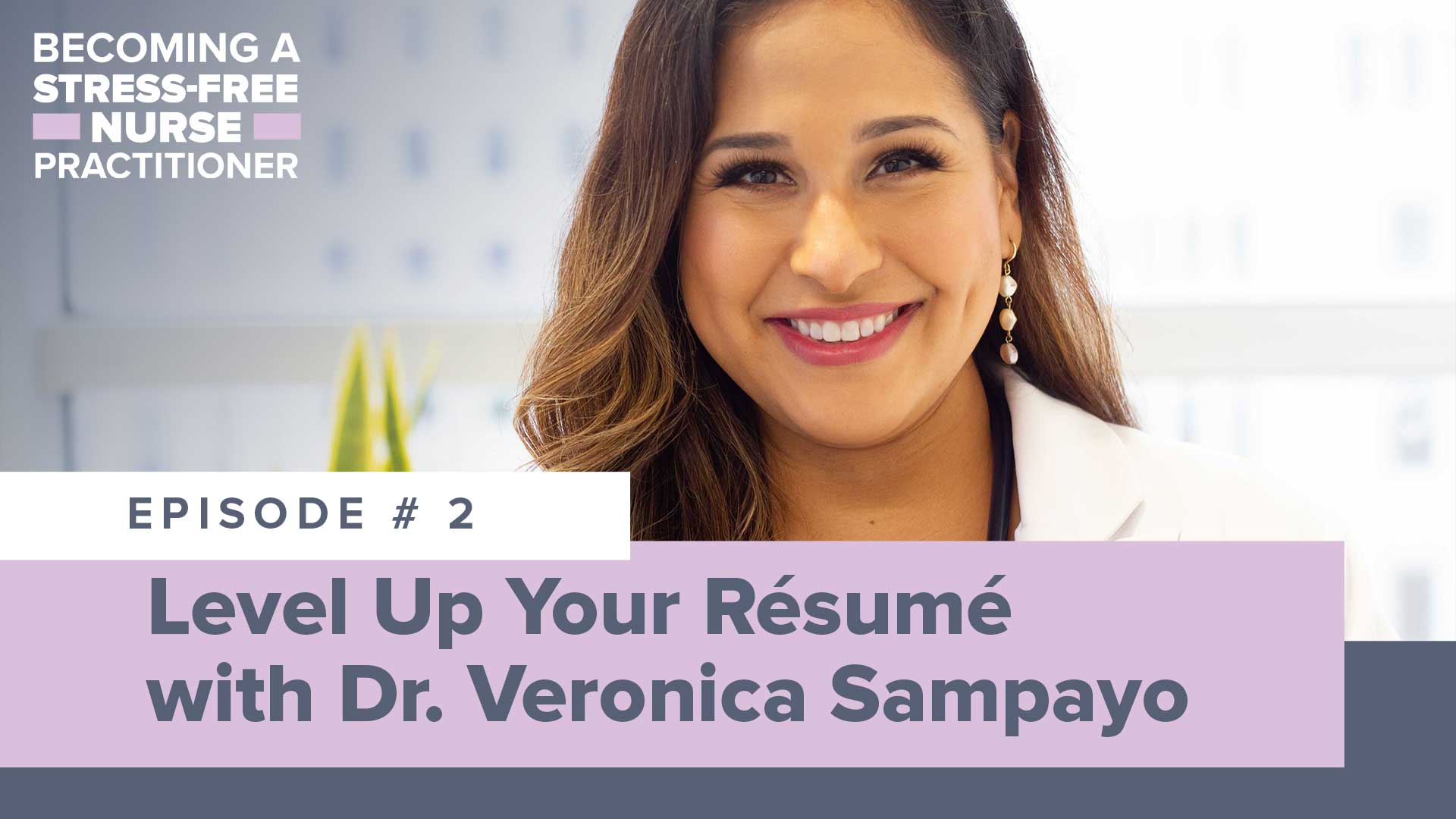 SMNP Blog - Ep #2: Level Up Your Résumé with Dr. Veronica Sampayo [NEW NP]