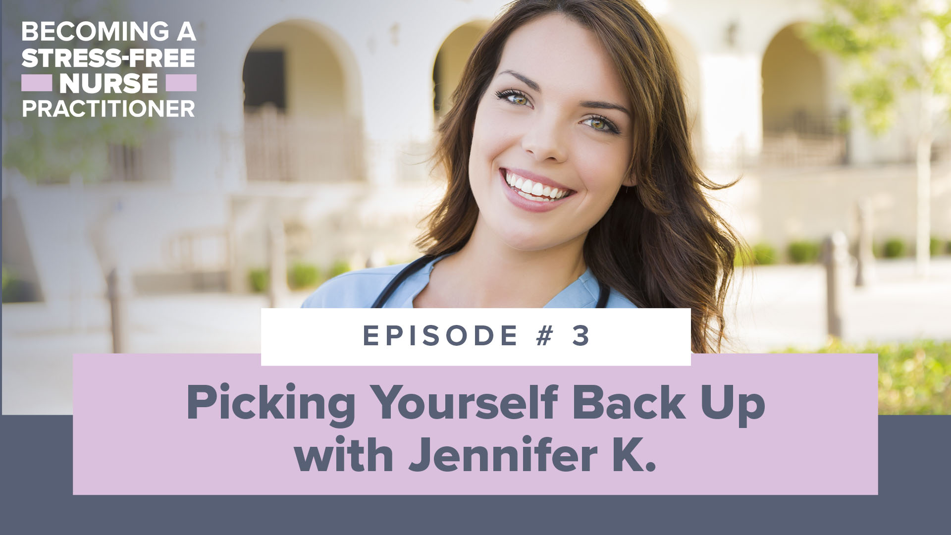 SMNP Blog - Ep #3: Picking Yourself Back Up with Jennifer K. [NP STUDENT]