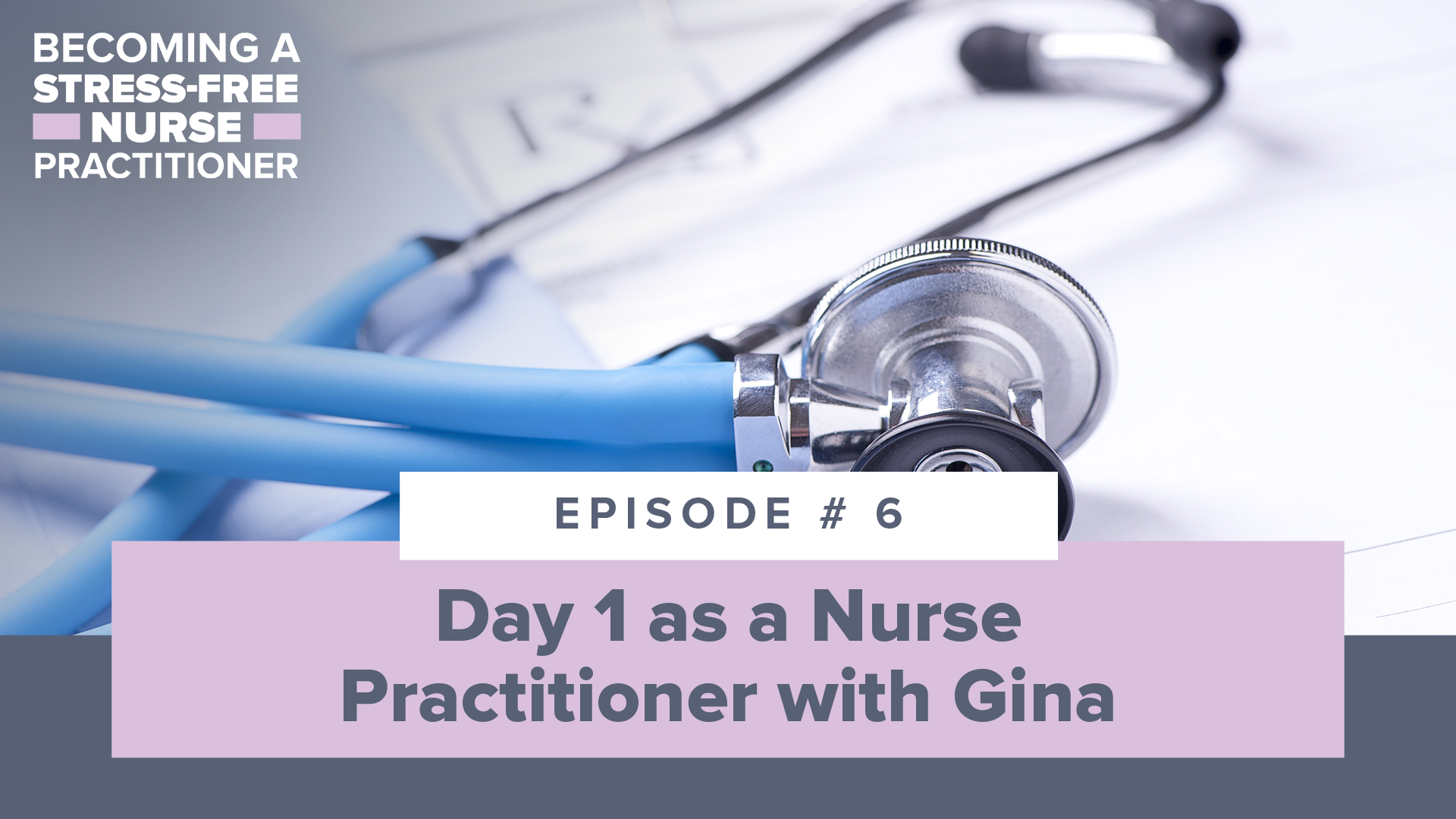 SMNP Blog - Ep #6: Day 1 as a Nurse Practitioner with Gina [NEW NP]