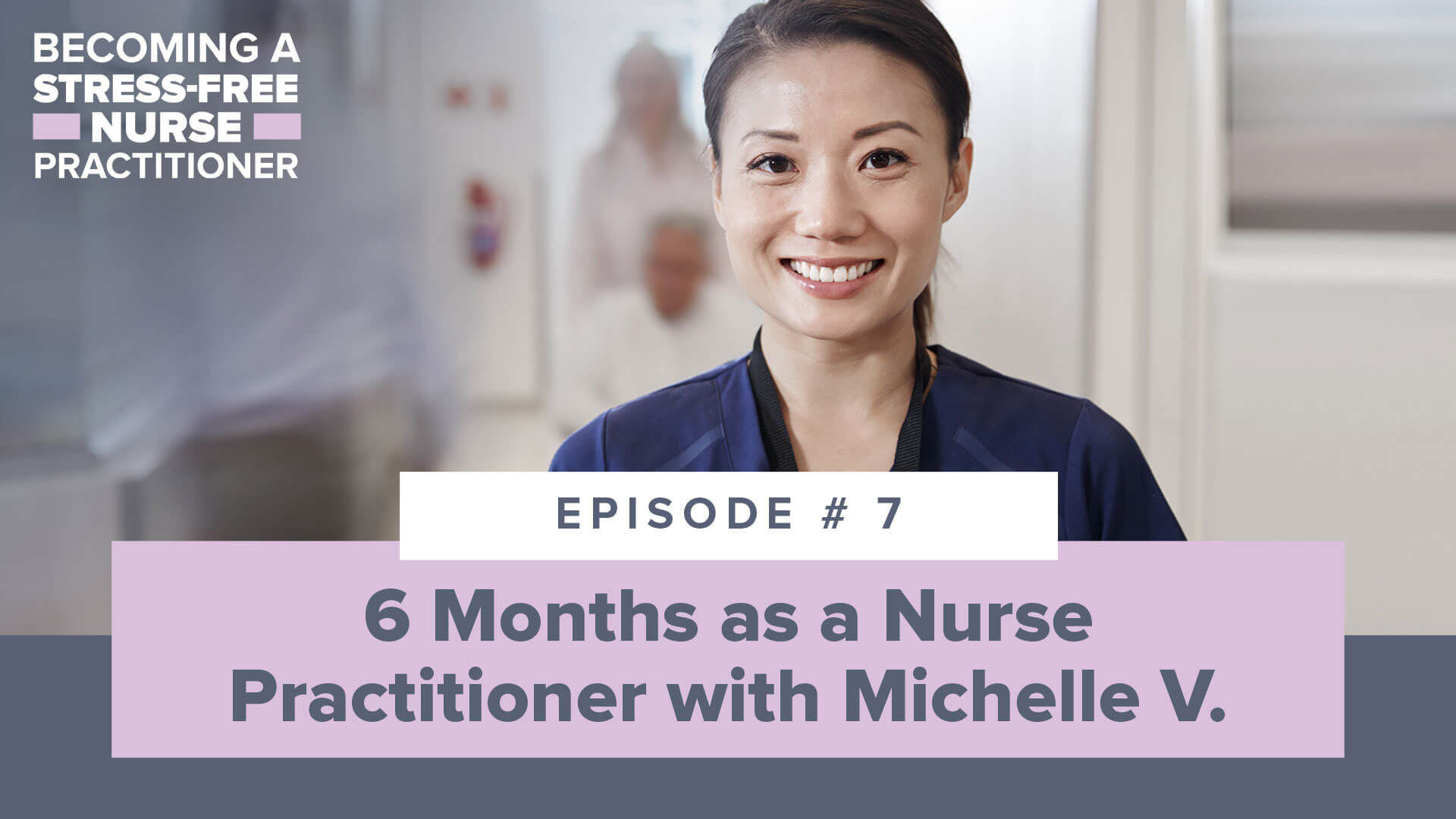 SMNP Blog - Ep #7: 6 Months as a Nurse Practitioner with Michelle V. [NEW NP]