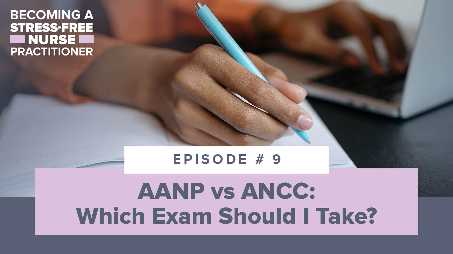 SMNP Blog - Ep #9: AANP vs ANCC: Which Exam Should I Take? [NP STUDENT]