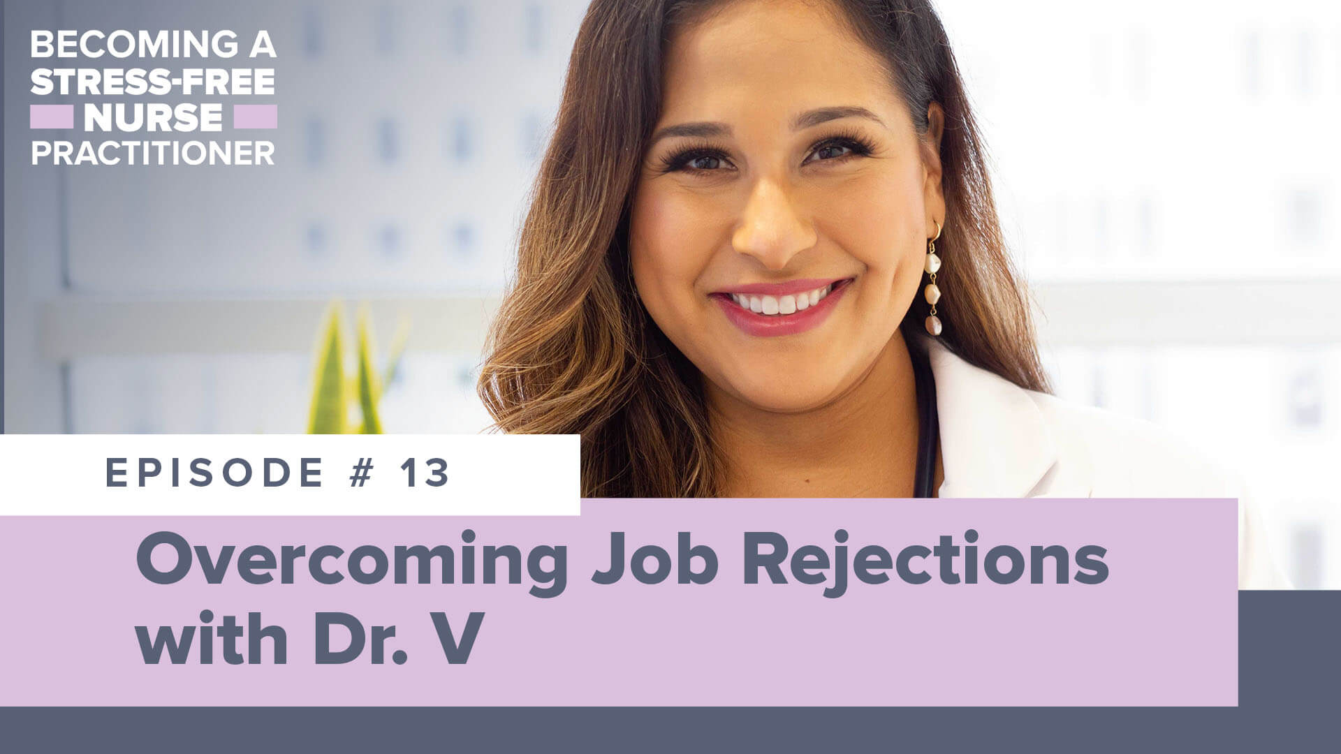 SMNP Blog - Ep #13: Overcoming Job Rejections with Dr. V [NEW NP]