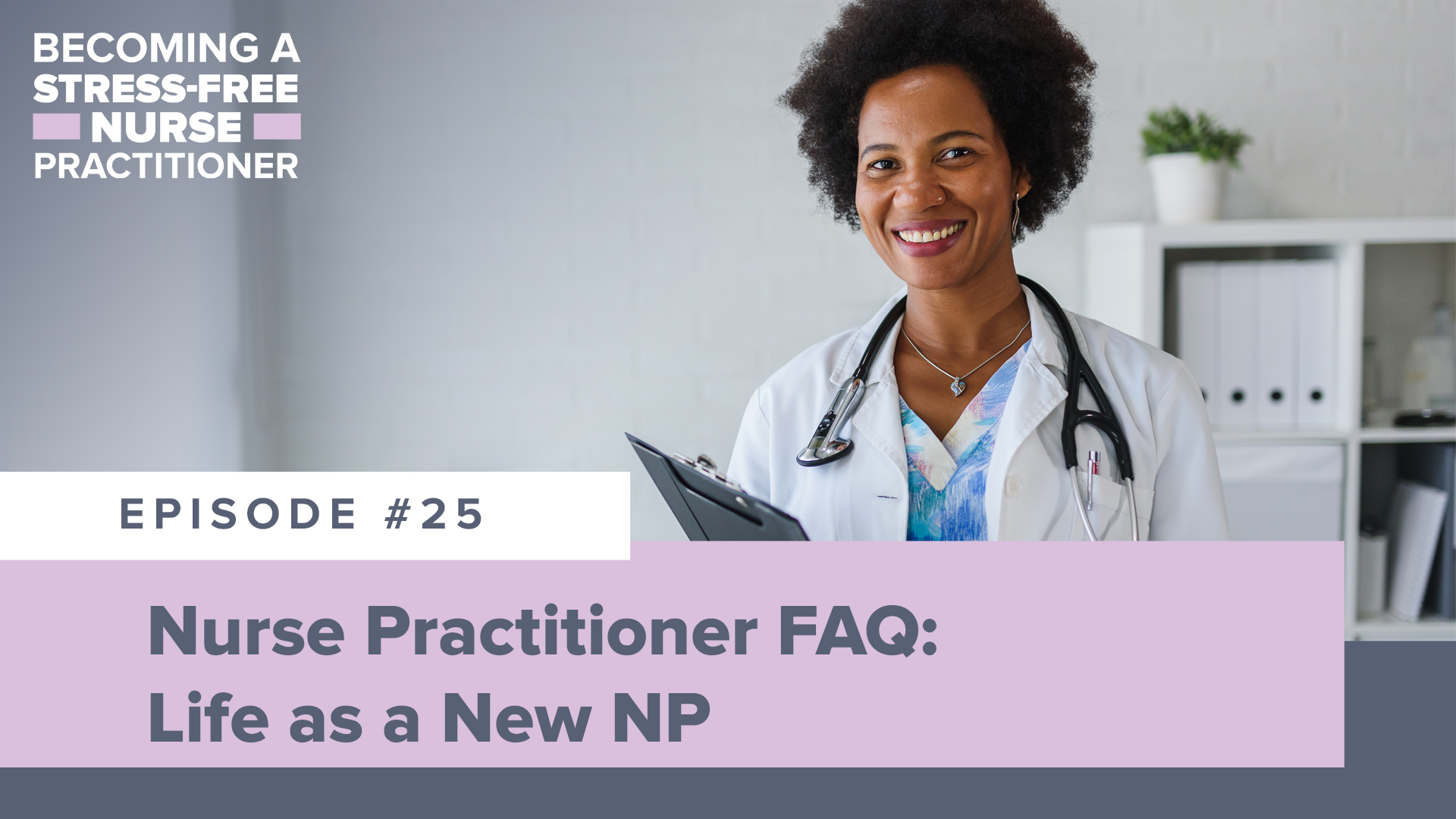 SMNP Blog - Ep #25: Nurse Practitioner FAQ: Life as a New NP