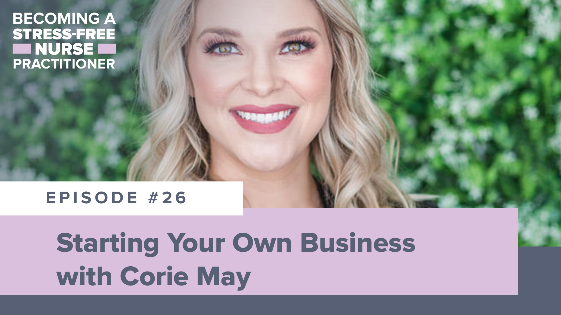SMNP Blog - Ep #26: Starting Your Own Business with Corie May