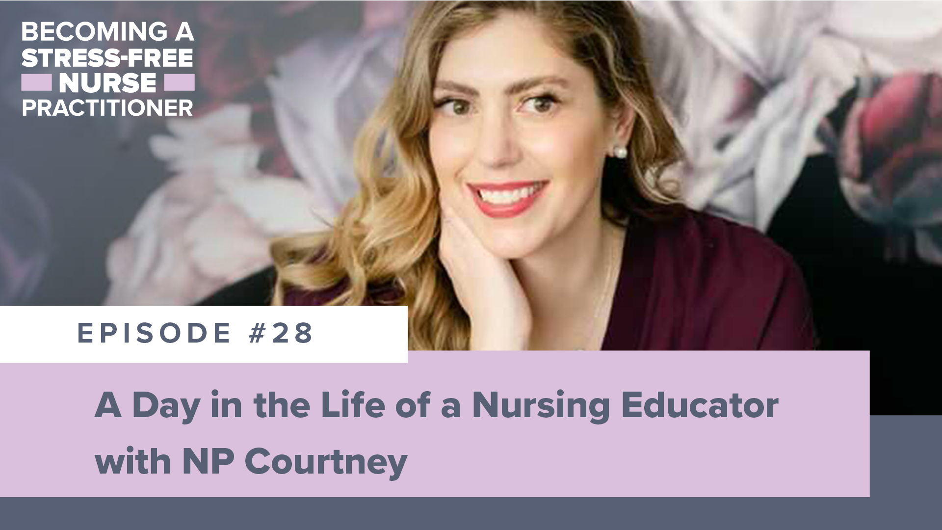 SMNP Blog - Ep #28: A Day in the Life of a Nursing Educator with NP Courtney