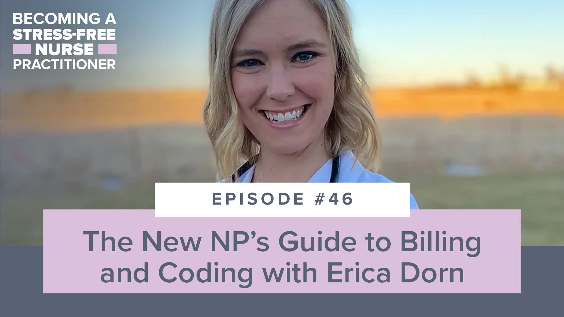 SMNP Blog - Ep #46: The New NP’s Guide to Billing and Coding with Erica D the NP