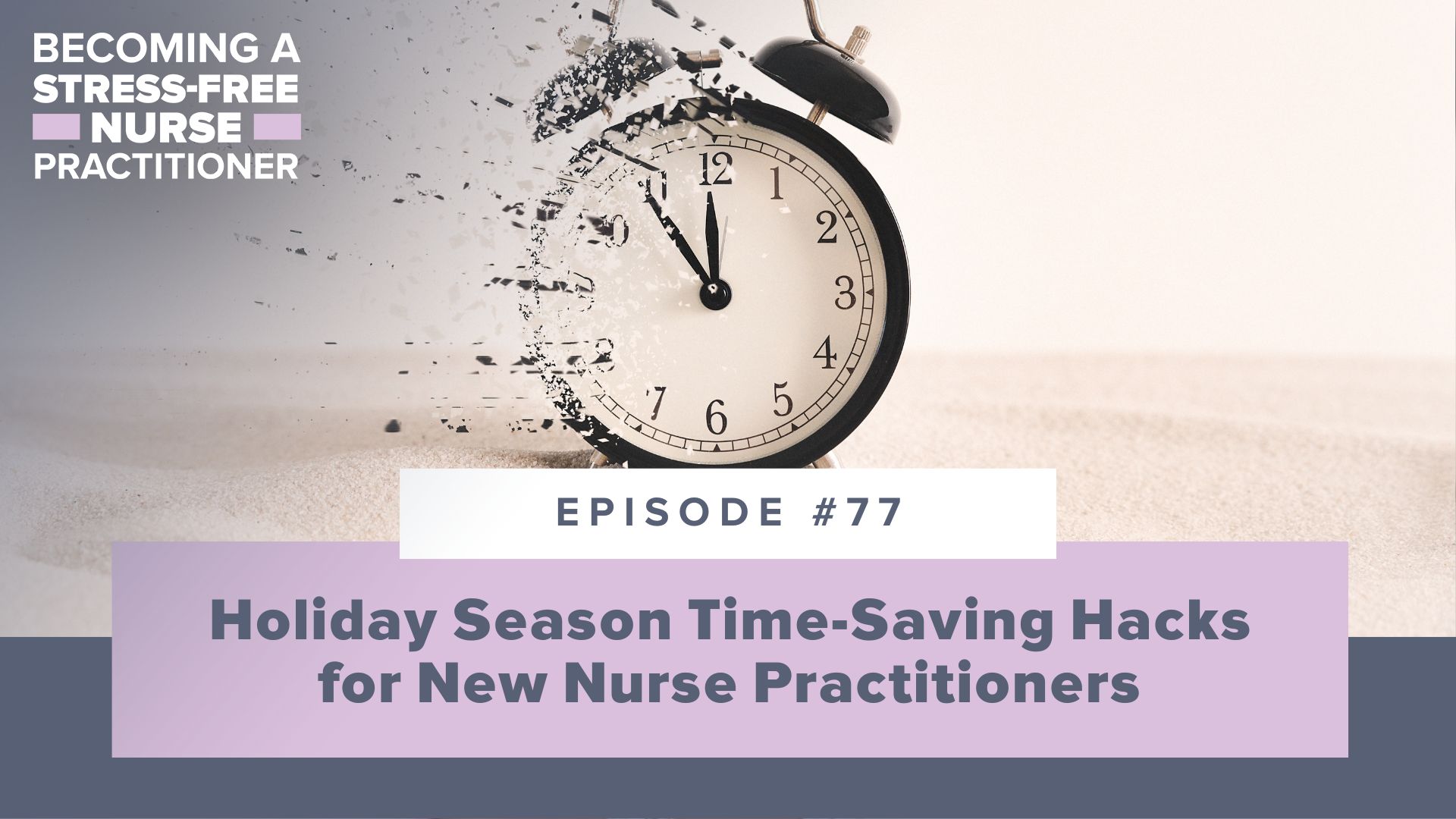 SMNP Blog - Ep #77: Holiday Season Time-Saving Hacks for New Nurse Practitioners [NEW NP]
