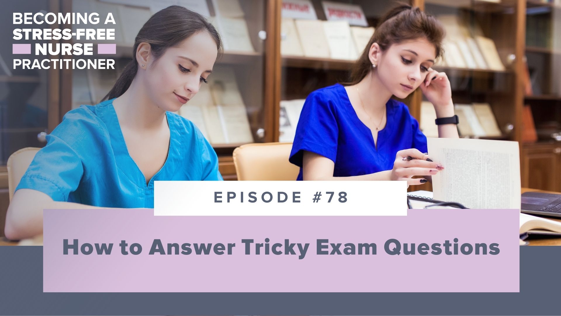 SMNP Blog - Ep #78: How to Answer Tricky Exam Questions [NP STUDENT]