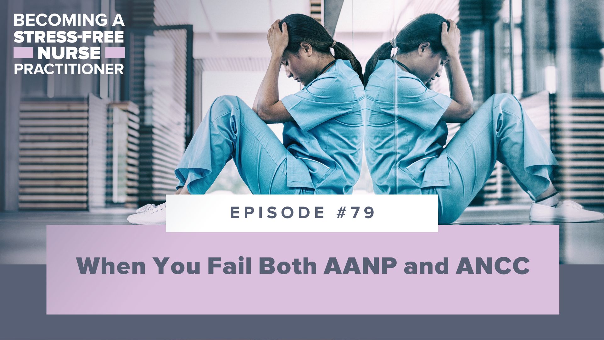 SMNP Blog - Ep #79: When You Fail Both AANP and ANCC [NP STUDENT]