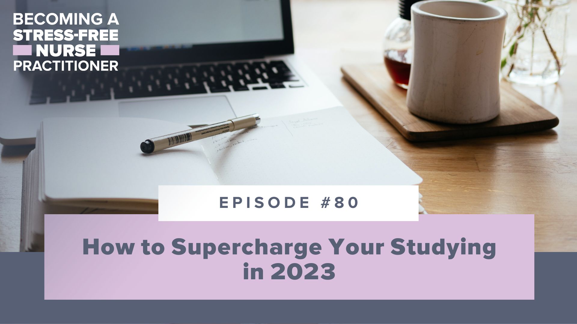 SMNP Blog - Ep #80: How to Supercharge Your Studying in 2023 [NP STUDENT]