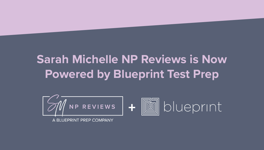 SMNP Blog - Sarah Michelle NP Reviews is Now Powered by Blueprint Test Prep