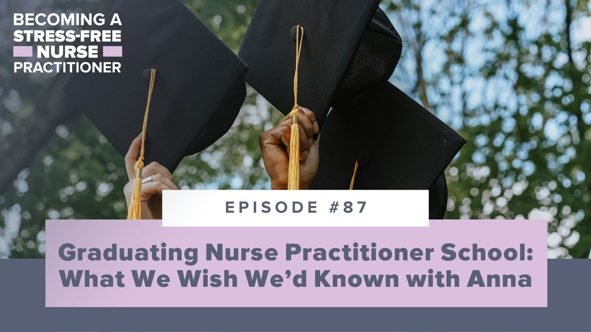 SMNP Blog - Ep #87: Graduating Nurse Practitioner School: What We Wish We’d Known with Anna
