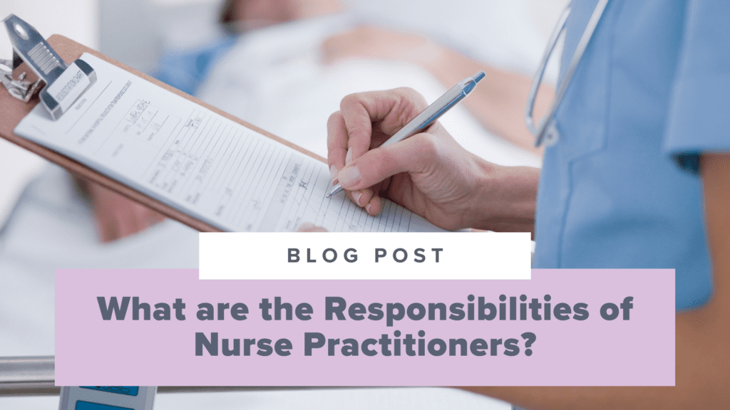 What are the Responsibilities of Nurse Practitioners?