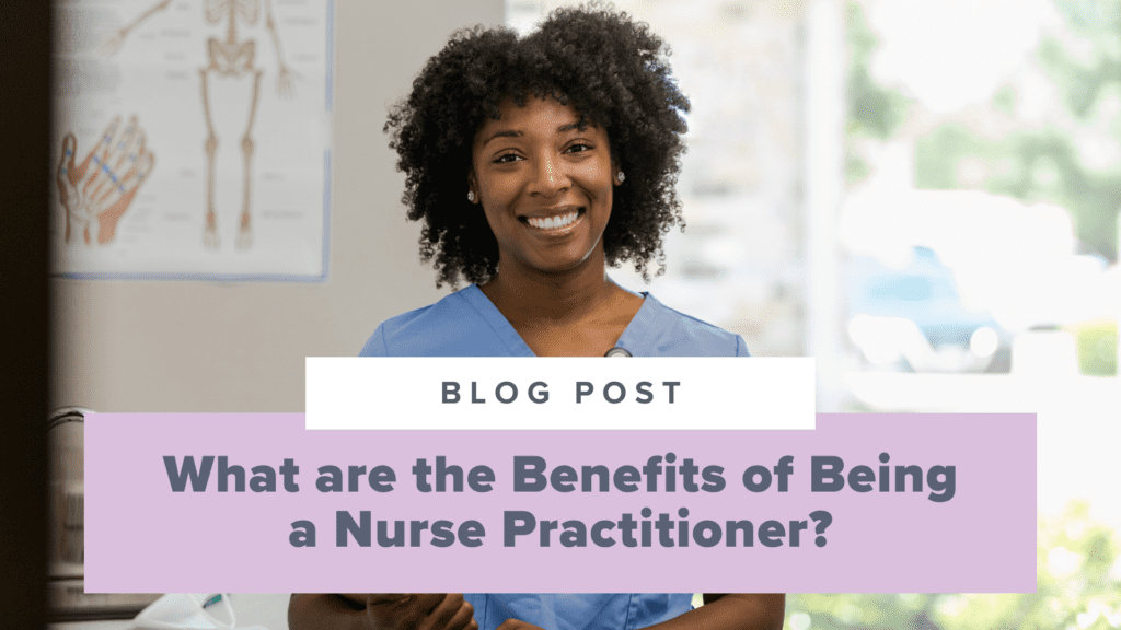 What are the Benefits of Being a Nurse Practitioner?