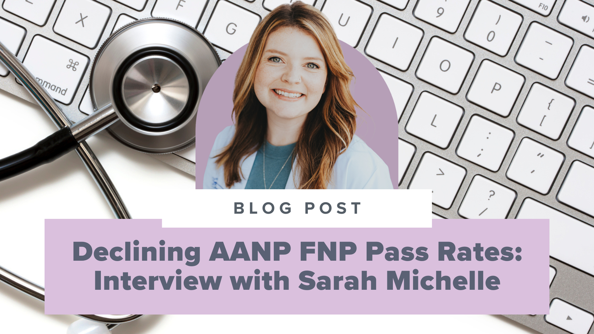 SMNP Blog - The AANP FNP Pass Rate is Down to 75%. Here’s What to Know to Decrease Your Anxiety and Pass the Exam