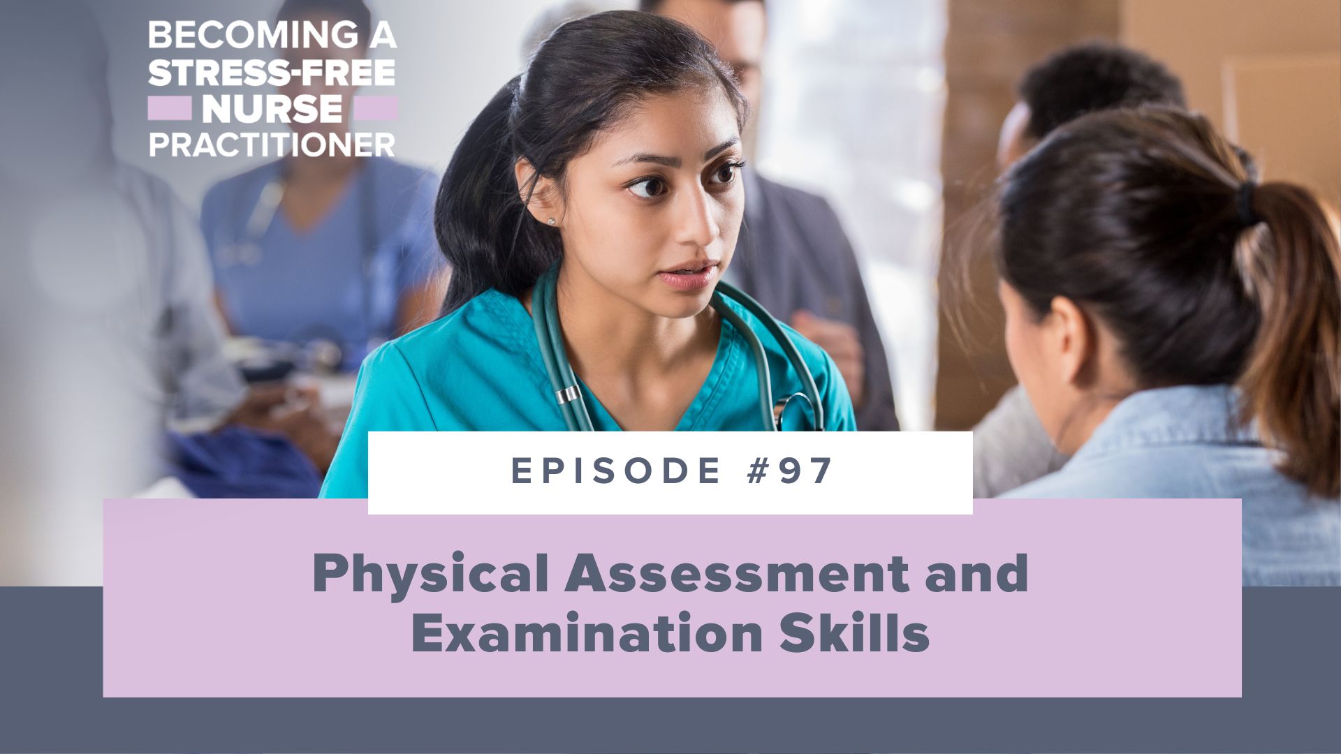 SMNP Blog - Ep #97: Physical Assessment and Examination Skills