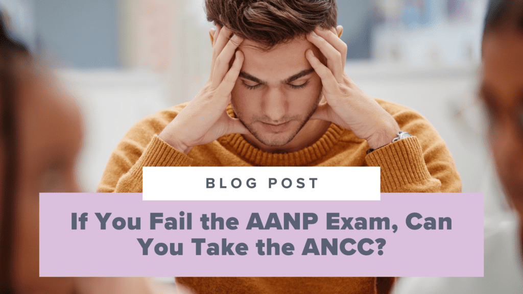 If You Fail the AANP Exam, Can You Take the ANCC?