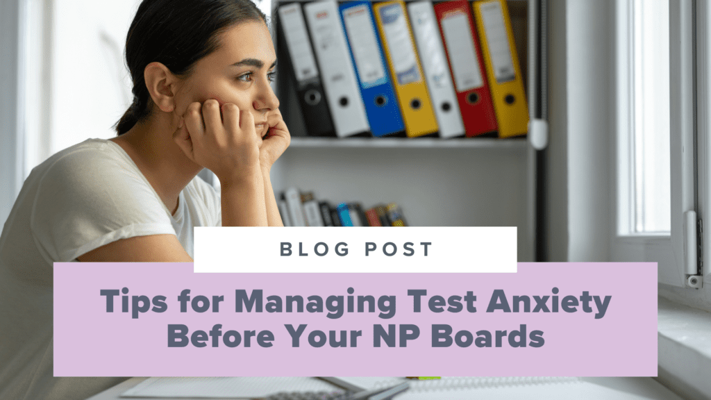 Tips for Managing Test Anxiety Before Your NP Boards