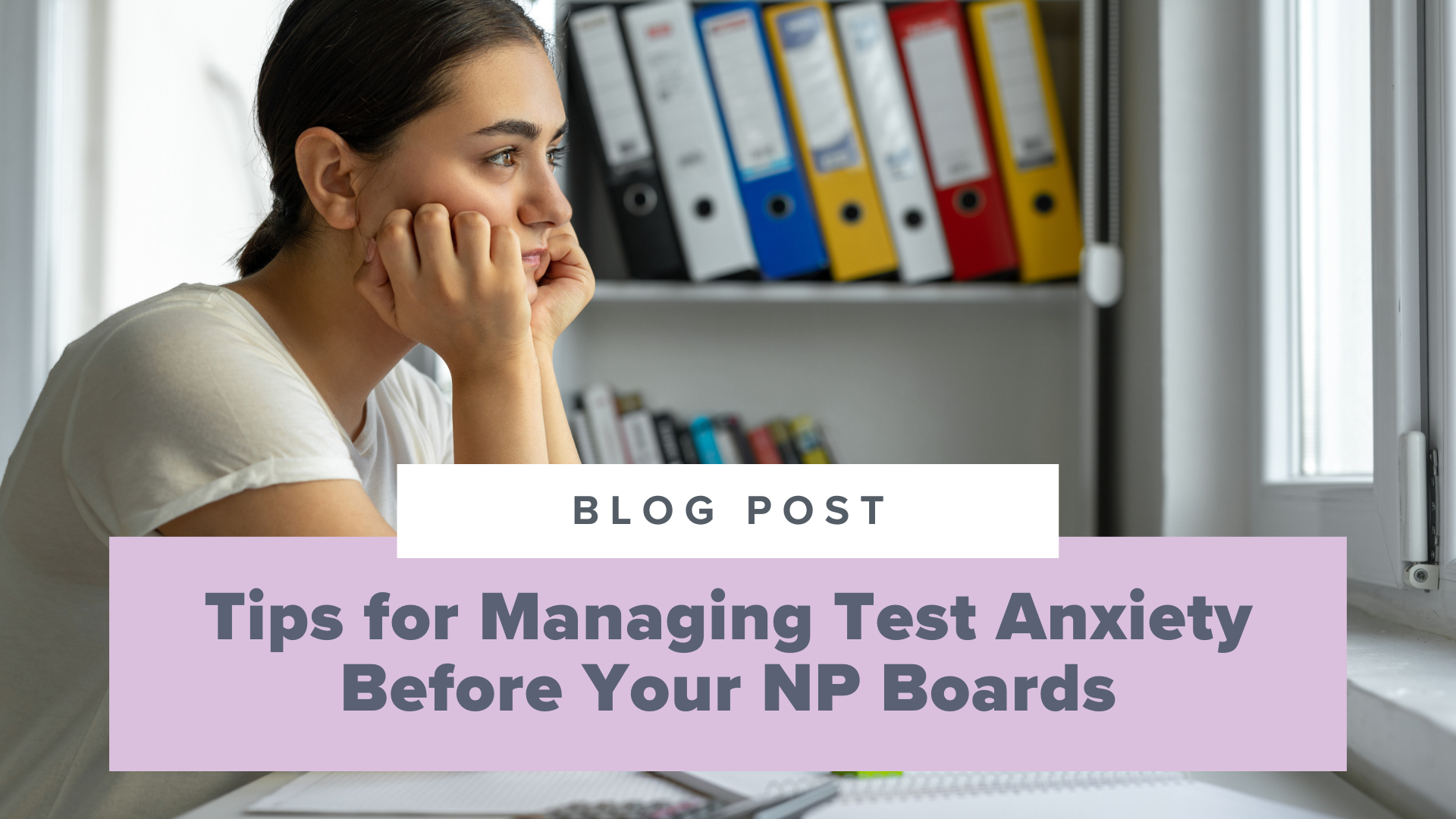 SMNP Blog - Tips for Managing Test Anxiety Before Your NP Boards