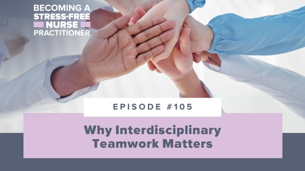 Ep #105: Why Interdisciplinary Teamwork Matters