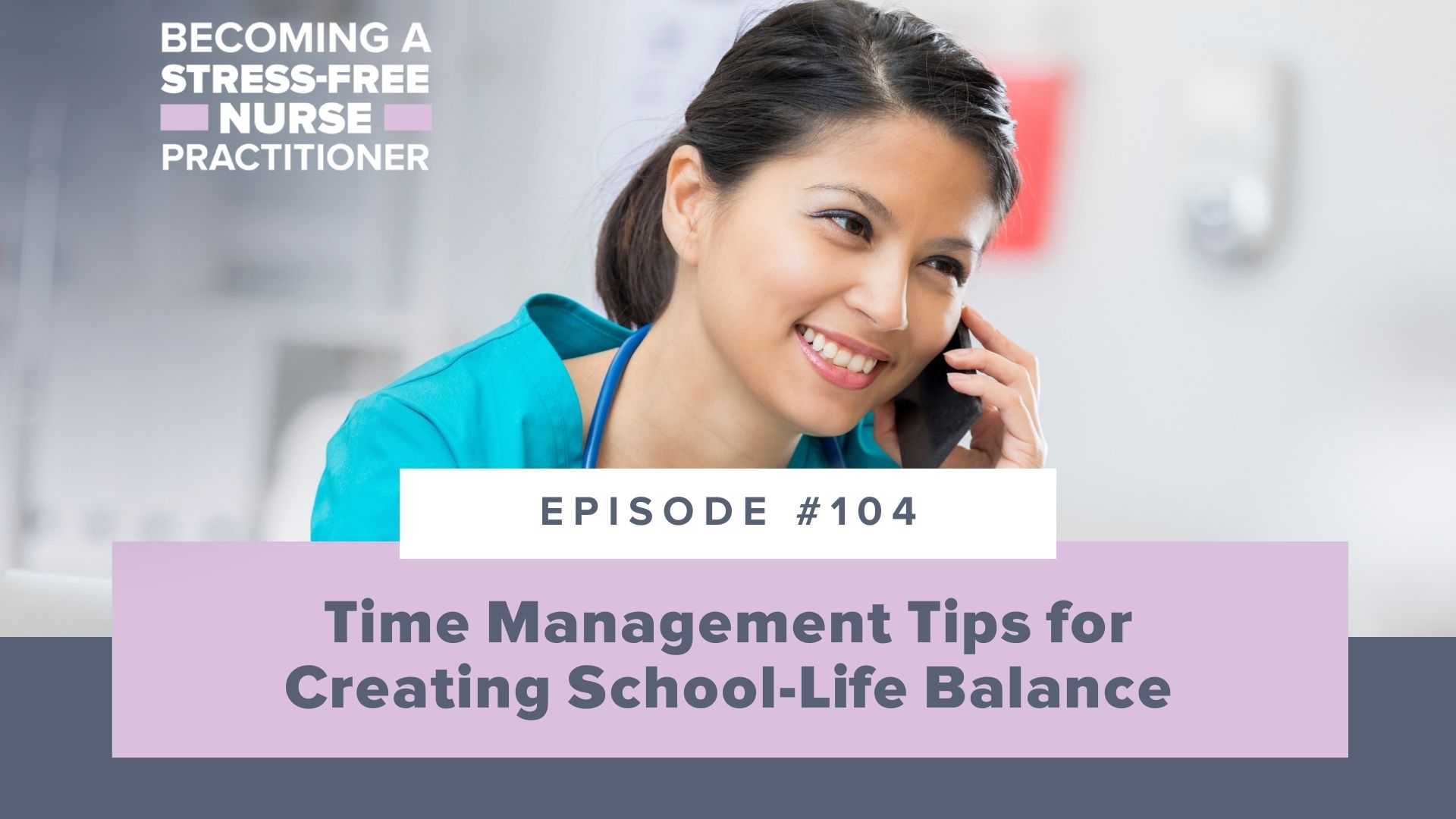 SMNP Blog - Ep #104: Time Management Tips for Creating School-Life Balance