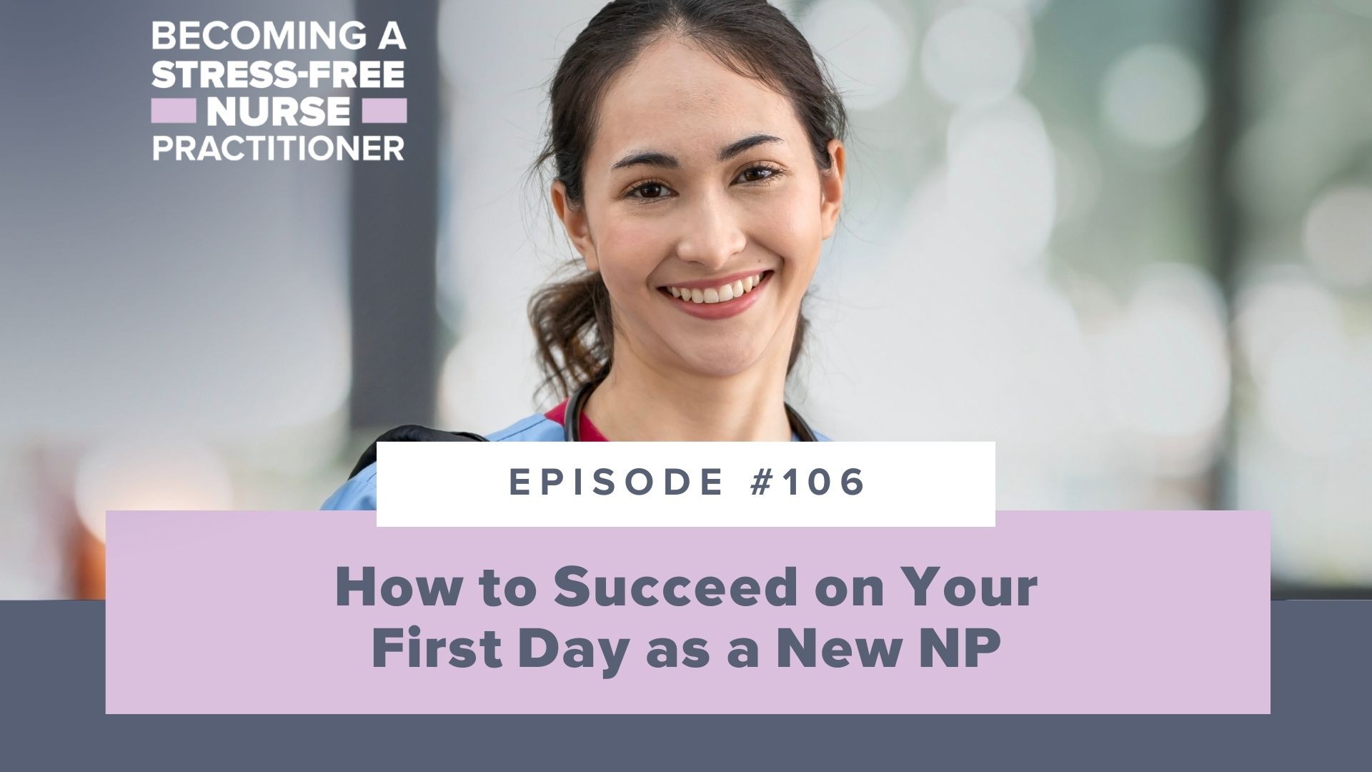 SMNP Blog - Ep #106: How to Succeed on Your First Day as a New NP