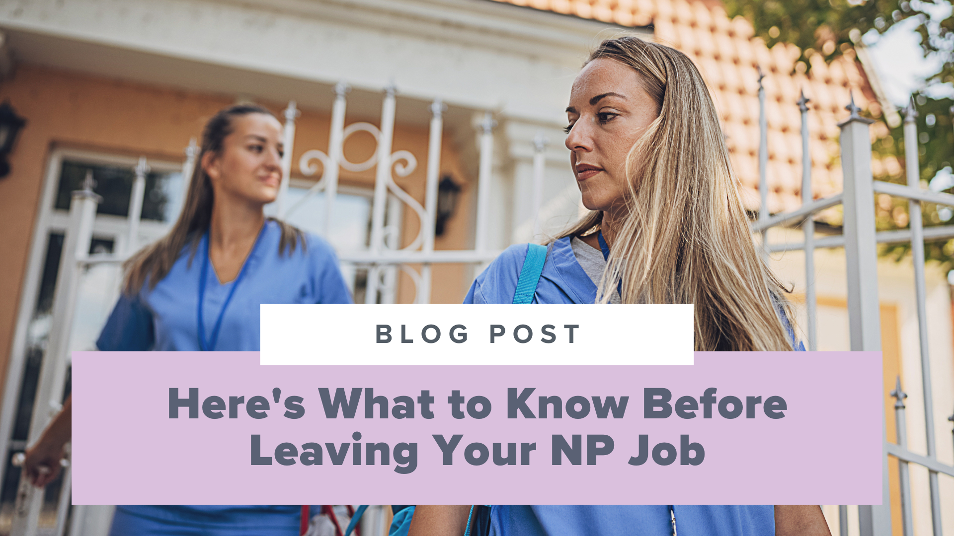 SMNP Blog - Here’s What to Know Before Leaving Your NP Job (Interview with Anna Miller)