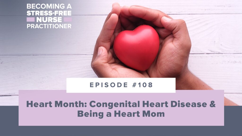Ep #108: Heart Month: Congenital Heart Disease & Being a Heart Mom