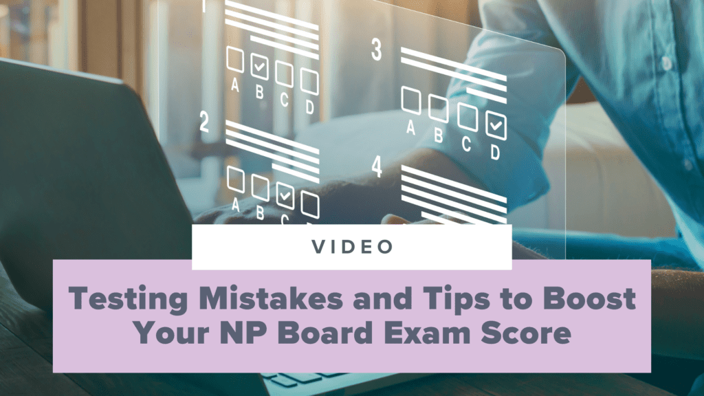 Testing Mistakes and Tips to Boost Your NP Board Exam Score