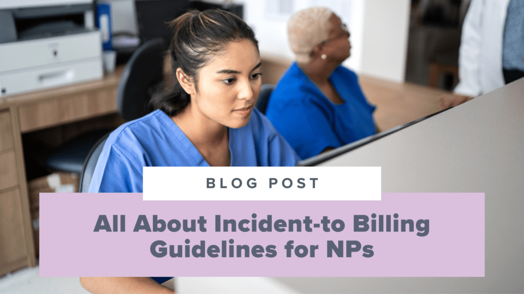 All About Incident To Billing Guidelines for Nurse Practitioners