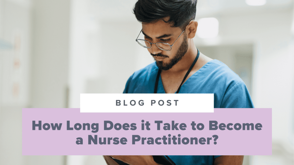 How Long Does it Take to Become a Nurse Practitioner?