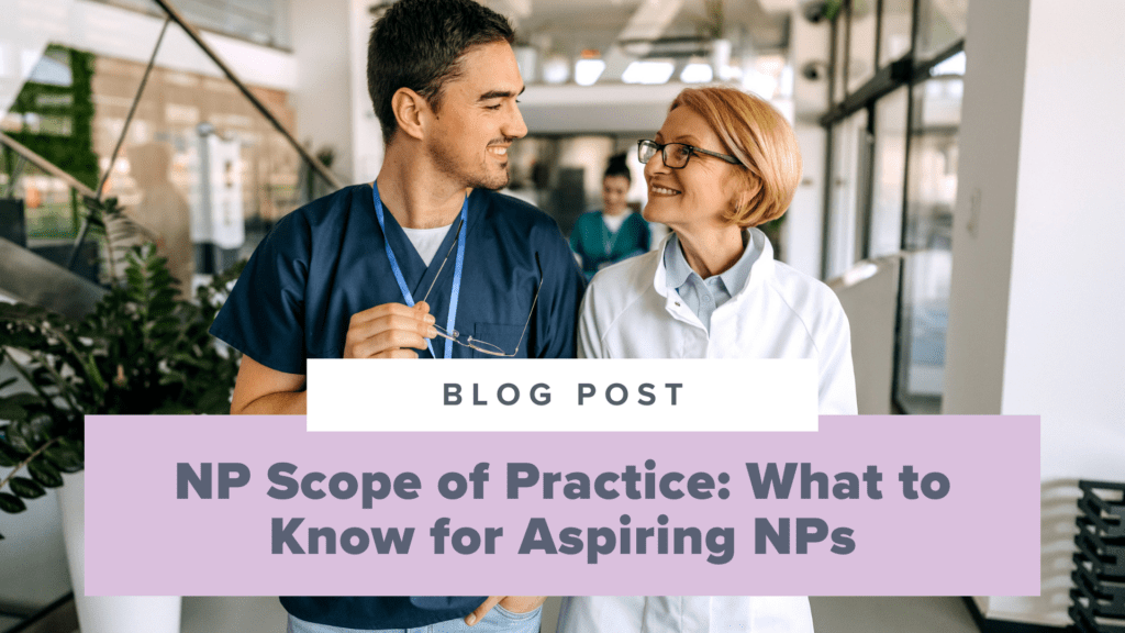 NP Scope of Practice: What to Know for Aspiring NPs