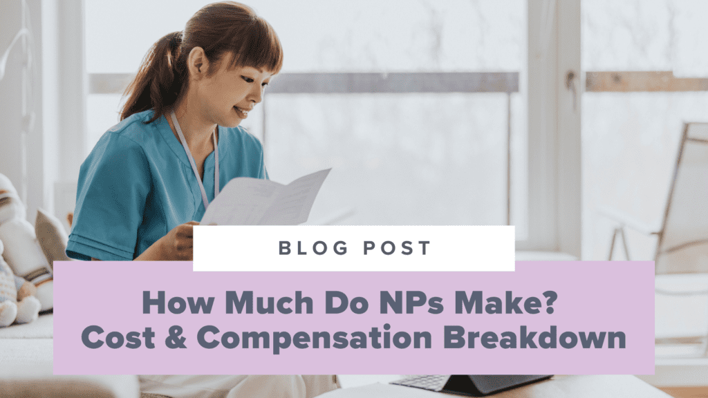 How Much Do NPs Make? A Cost & Compensation Breakdown