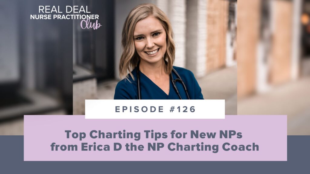 Ep #126: Top Charting Tips for New NPs from Erica D the NP Charting Coach