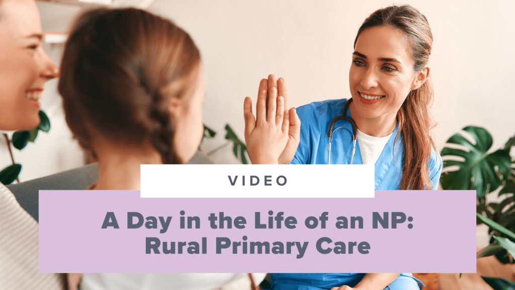 A Day in the Life of a Nurse Practitioner: Rural Primary Care NP