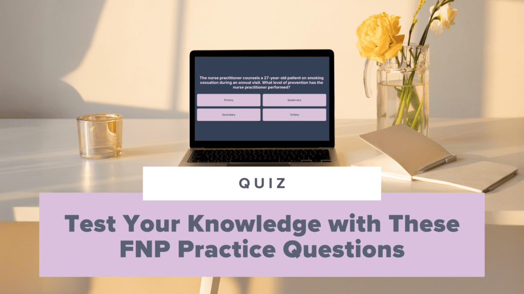 Test Your Knowledge with These FREE FNP Practice Questions!