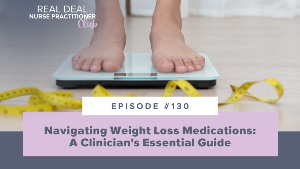 Ep #130: Navigating Weight Loss Medications: A Clinician’s Essential Guide