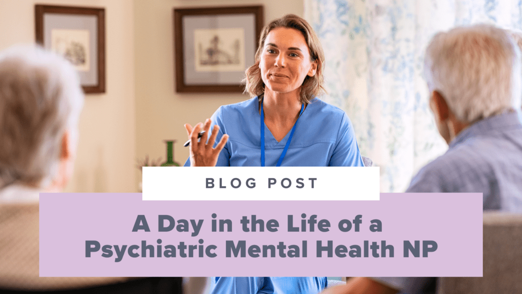 A Day in the Life of a Psychiatric Mental Health Nurse Practitioner (PMHNP)