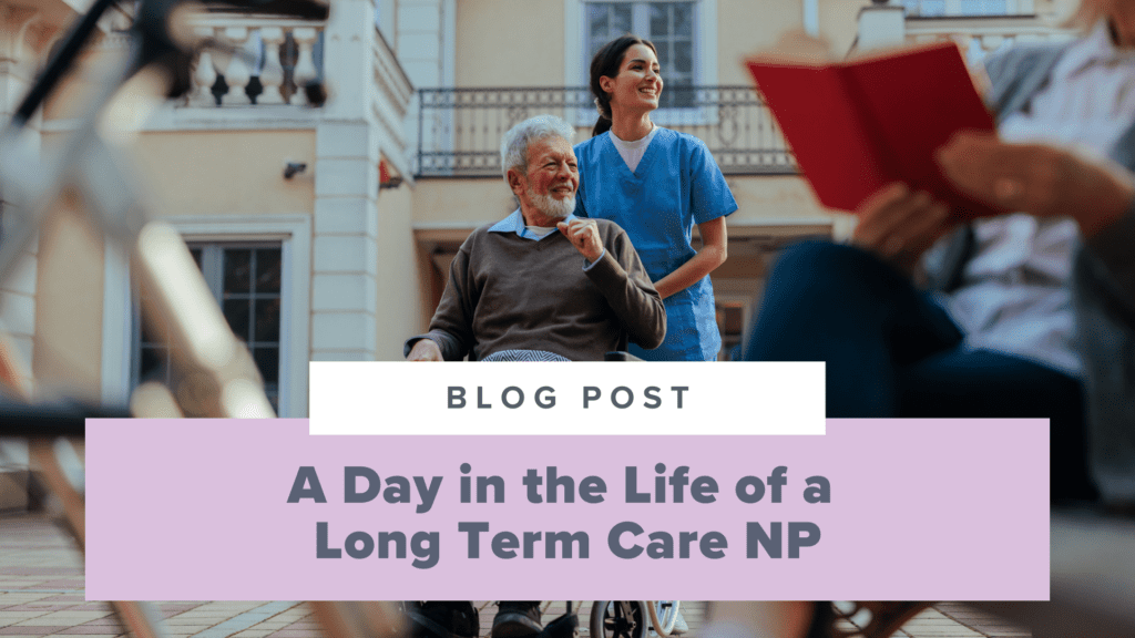 A Day in the Life of a Long-Term Care Nurse Practitioner