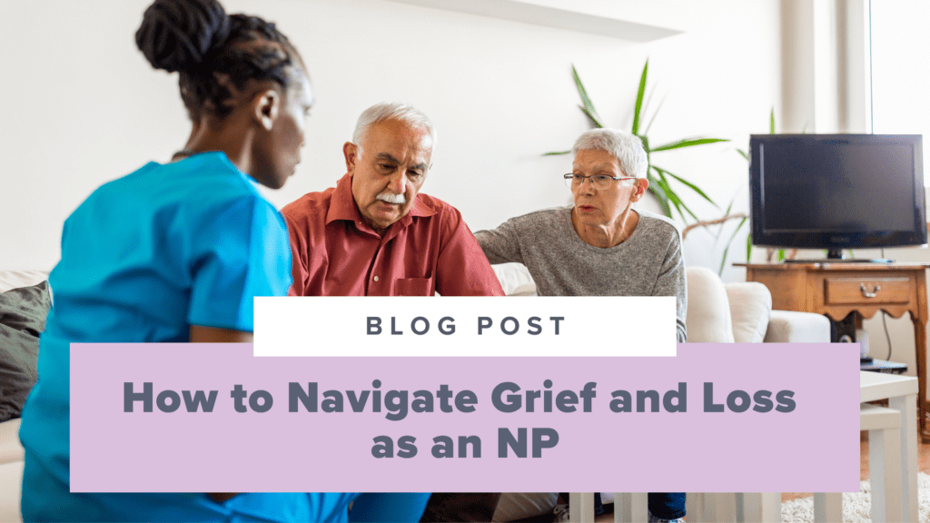 How to Navigate Grief and Loss as an NP