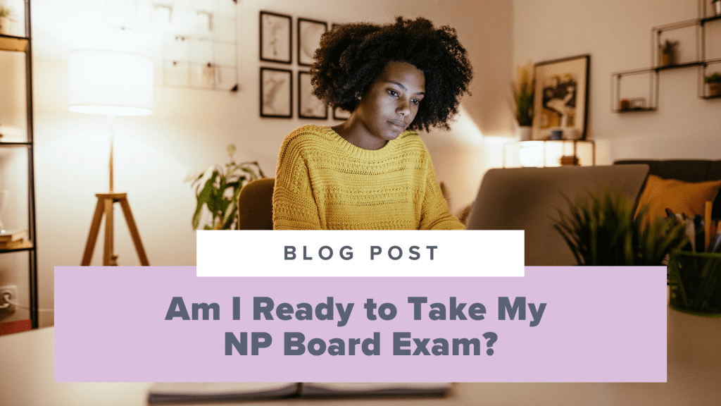 Am I Ready to Take My NP Board Exam?