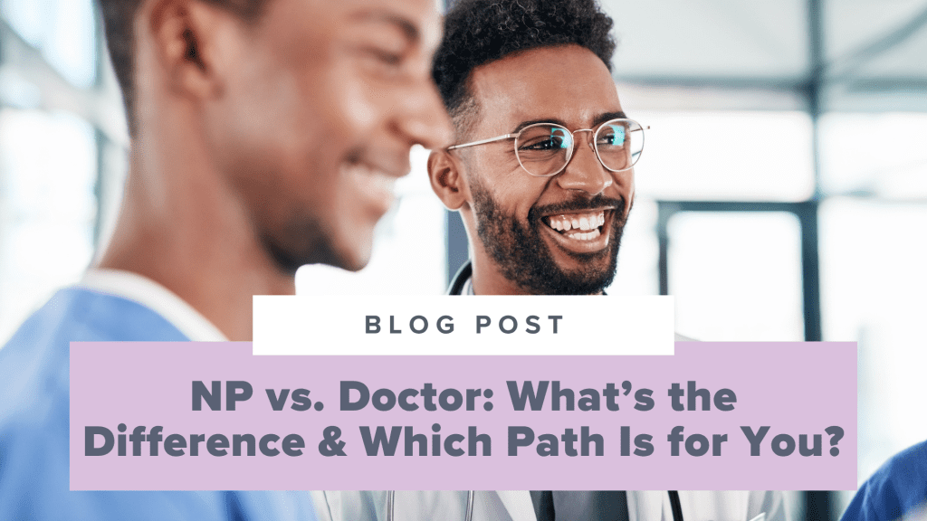 NP vs. Doctor: What’s the Difference & Which Is Right for You?