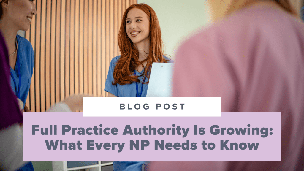 Full Practice Authority Is Growing Nationwide: What Every NP Needs to Know