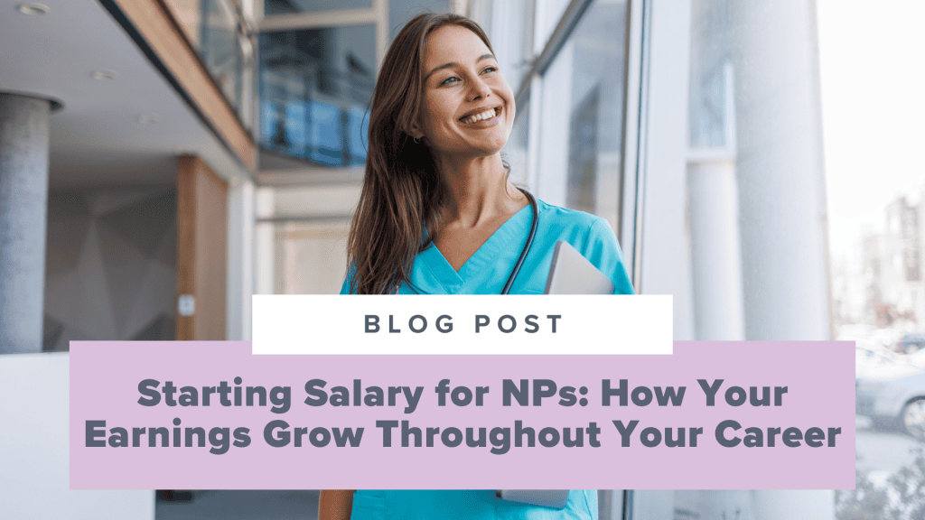Starting Salary for Nurse Practitioners: How Your Earnings Grow Throughout Your Career
