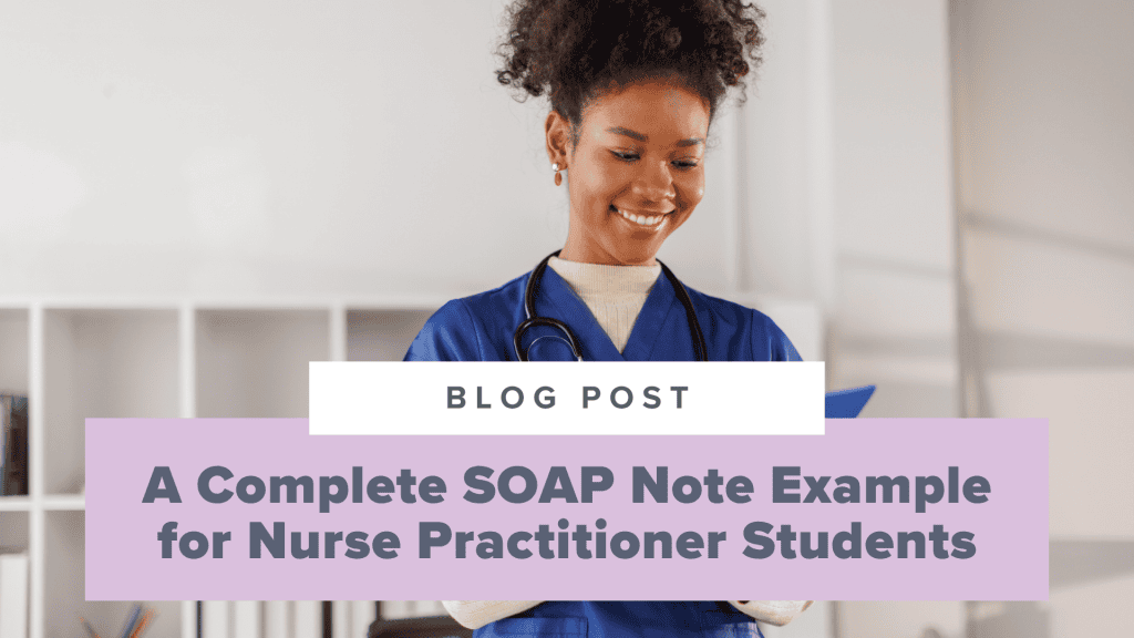 A Complete SOAP Note Example for Nurse Practitioner Students