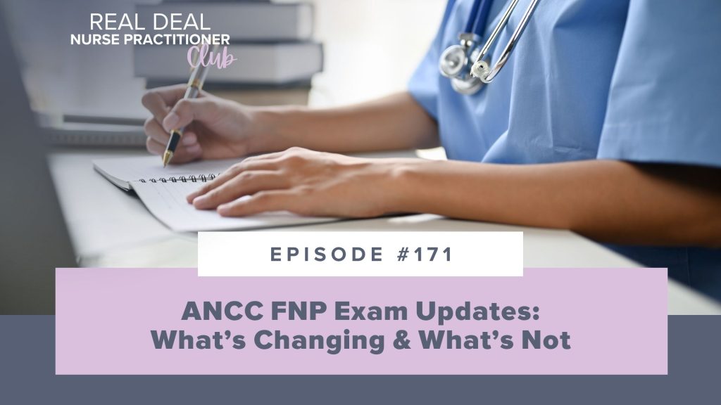 Ep #171: ANCC FNP Exam Updates: What’s Changing & What’s Not