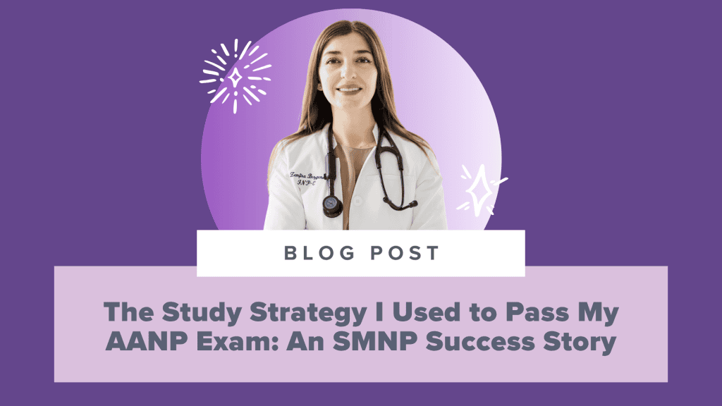 The Study Strategy I Used to Pass My AANP Exam: An SMNP Reviews Success Story