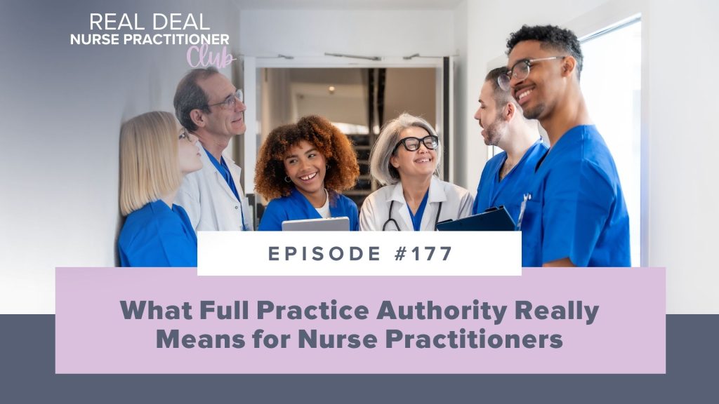 Ep #177: What Full Practice Authority Really Means for Nurse Practitioners